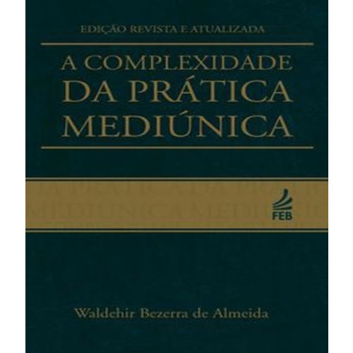 Complexidade da Pratica Mediunica, a - 02 Ed