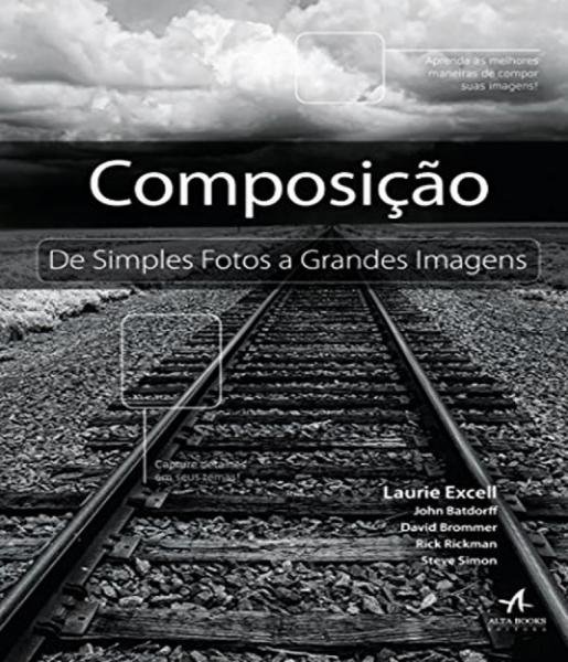 Composicao - de Simples Fotos a Grandes Imagens - Alta Books