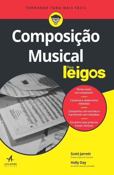 Composicao Musical para Leigos - Alta Books