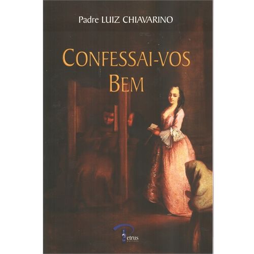 Tudo sobre 'Confessai-vos Bem - Pe. Luiz Chiavarino'