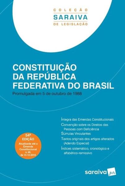 CONSTITUICAO DA REPUBLICA FEDERATIVA DO BRASIL - COL. SARAIVA DE LEGISLACAO - 54a ED 2017