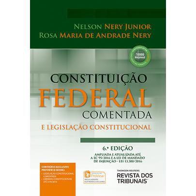 Constituição Federal Comentada e Legislação Constitucional - 6ª Ed. 2017 - Rt