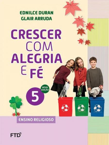 CRESCER COM ALEGRIA e FE - ENSINO RELIGIOSO - 5º ANO - Ftd