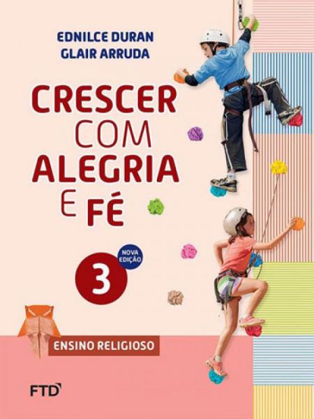 CRESCER COM ALEGRIA e FE - ENSINO RELIGIOSO - 3º ANO - Ftd