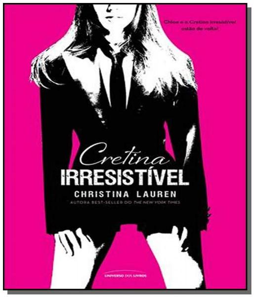 Cretina Irresistivel - Universo dos Livros