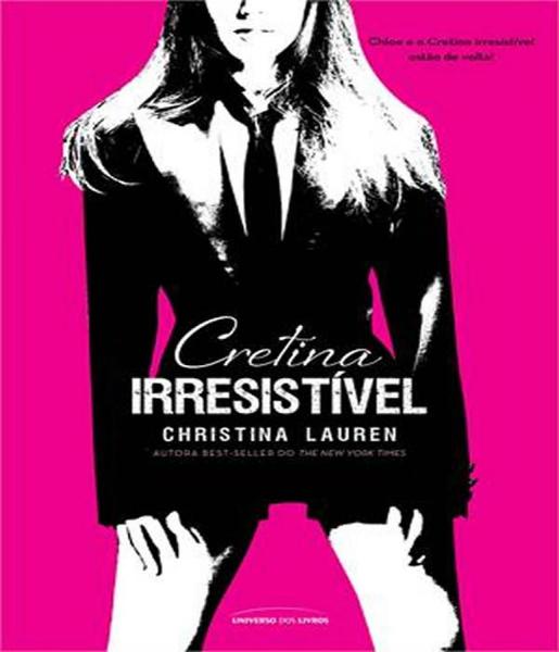 Cretina Irresistivel - Vol 04 - Universo dos Livros