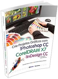 Crie Projetos Graficos com Photoshop Cc Coreldraw X7 e Indesign Cc - Erica - 1