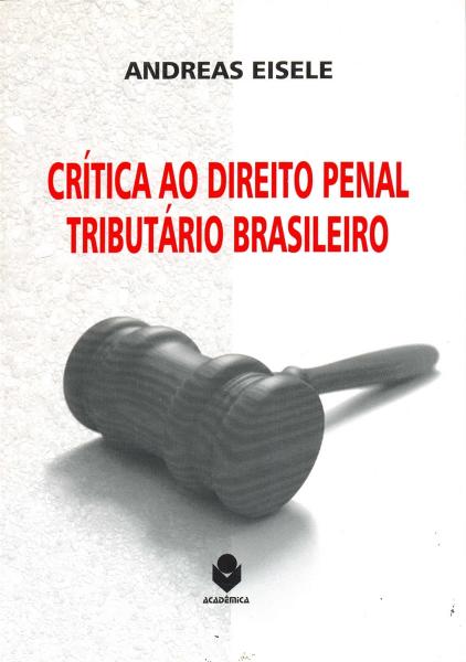 Crítica ao Direito Penal Tributário Brasileiro - Habitus