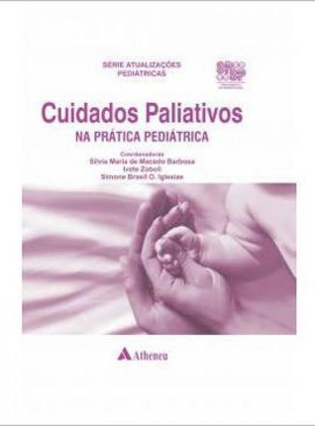 Cuidados Paliativos na Prática Pediátrica - Atheneu