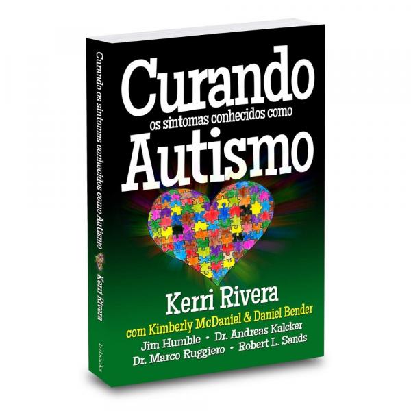Tudo sobre 'Curando os Sintomas Conhecidos Como Autismo - Kerri Rivera - Bvbooks'