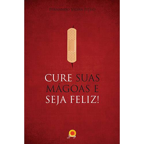 Cure Suas Mágoas e Seja Feliz!