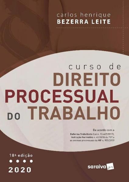 Curso de Direito Processual do Trabalho - 18ª Ed. 2020 - Saraiva