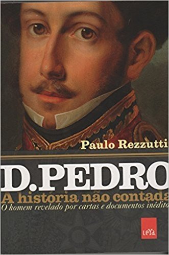 D. Pedro - a História não Contada