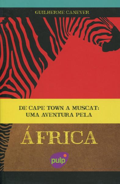 De Cape Town a Muscat: uma Aventura Pela África - Pulp