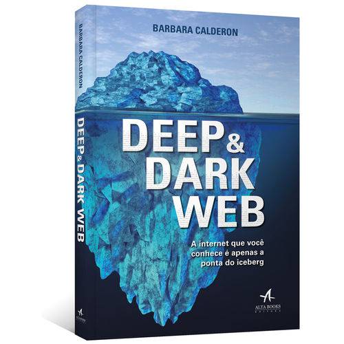 Deep e Dark Web: a Internet que Você Conhece é Apenas a Ponta Iceberg