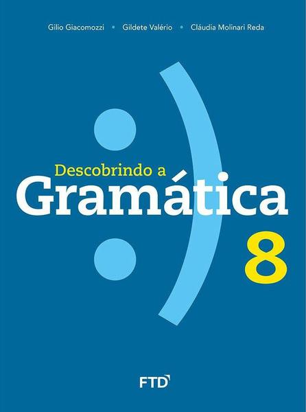 Descobrindo a Gramática - 8º Ano - Ftd