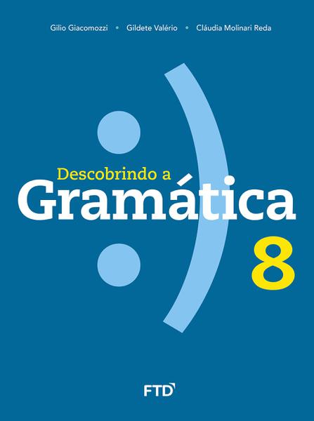 Descobrindo a Gramática - 8º Ano - Ftd