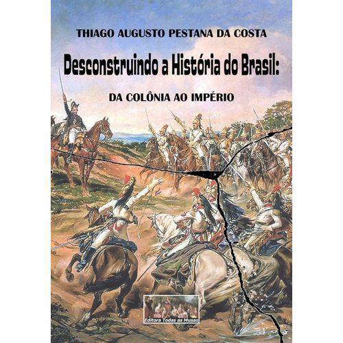 Tudo sobre 'Desconstruindo a História do Brasil'