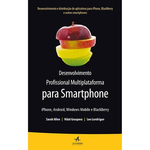 Desenvolvimento Profissional Multiplataforma para Smartphone, Iphone, Android, Windows Mobile e Blackberry