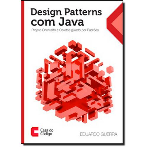 Tudo sobre 'Design Patterns com Java: Projeto Orientado a Objetos Guiado por Padrões'