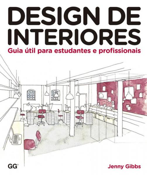 Designe de Interiores : Guia Útil para Estudantes e Profissionais - Gustavo Gili Brasil