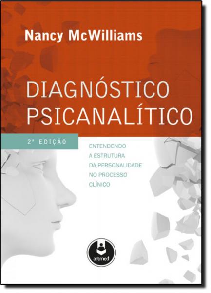 Diagnóstico Psicanalitico: Entendendo a Estrutura da Personalidade no Processo Clínico - Artmed