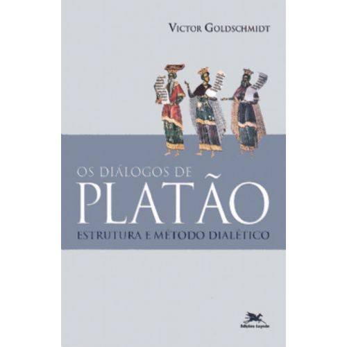 Diálogos de Platão (os) - Estrutura e Método Dialético