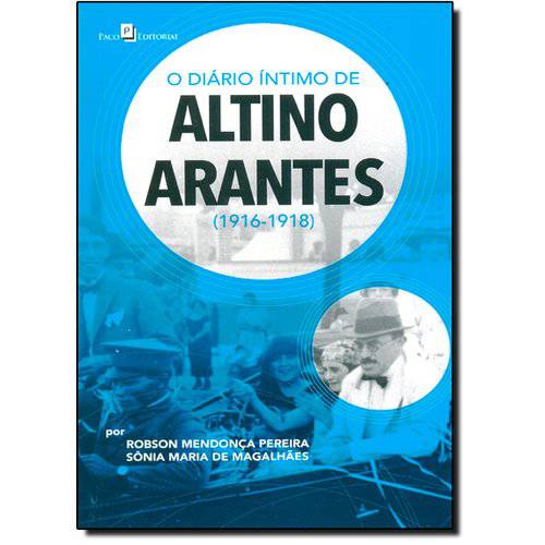 Tudo sobre 'Diário Íntimo de Altino Arantes (1916-1918), o'