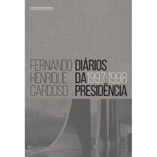 Diarios da Presidencia - de 1997 - 1998 - Cia das Letras