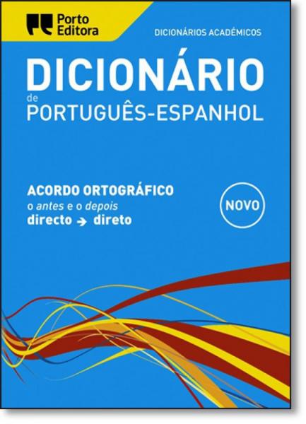 Dicionário Acadêmico de Português-espanhol - Porto Editora
