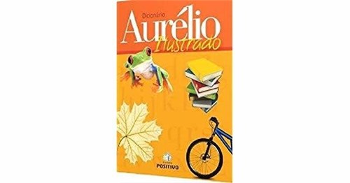Dicionário Aurélio Ilustrado Aurelio Buarque de Holanda Ferreira Posit...