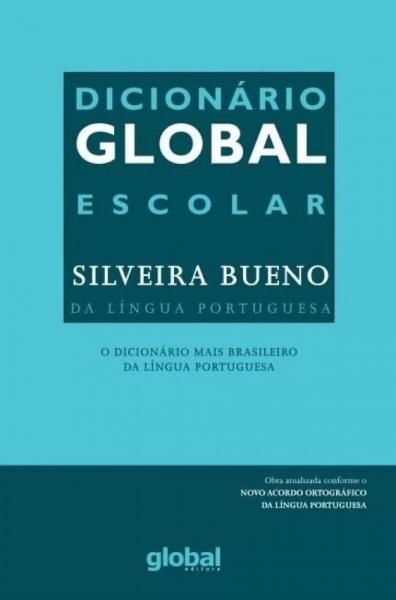 Dicionario Global Escolar Silveira Bueno da Lingua Portuguesa - Global Ed