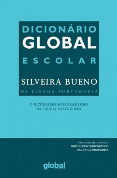 Dicionario Global Escolar Silveira Bueno da Lingua Portuguesa - Global Editora