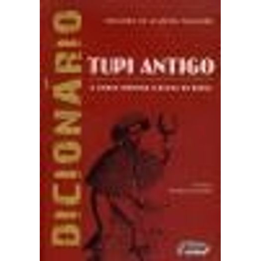 Tudo sobre 'Dicionario Tupi Antigo - a Lingua Indigena Classica do Brasil - Global'