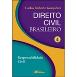 Direito Civil Brasileiro: Responsabildade Civil - Vol.4