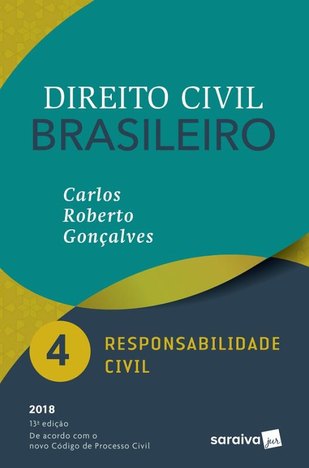 Direito Civil Brasileiro - Vol. 4 - Responsabilidade Civil - 13ª Ed