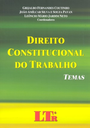 Direito Constitucional do Trabalho - Temas - Ltr