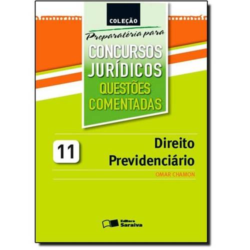 Direito Previdenciário: Questões Comentadas - Coleção Preparatória para Concursos Jurídicos - Vol.11