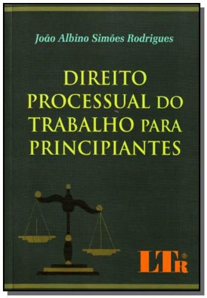 Direito Processual do Trab. Principiantes/09 - Ltr