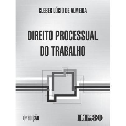 Direito Processual do Trabalho - 6ª Ed. 2016 - Ltr