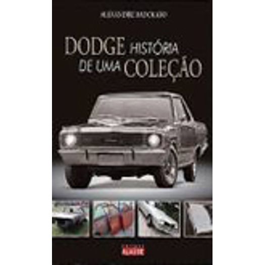 Dodge Historia de uma Colecao - Alaude