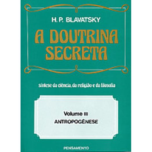 Tudo sobre 'Doutrina Secreta, a - Vol 3 - Pensamento'