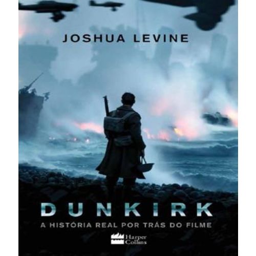 Dunkirk - a Historia Real por Tras do Filme