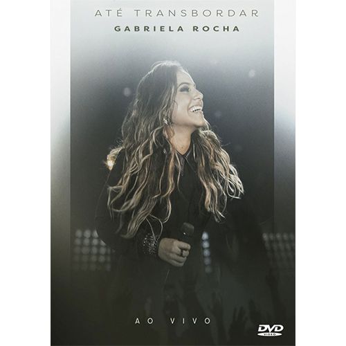 Dvd Até Transbordar - ao Vivo - Gabriela Rocha