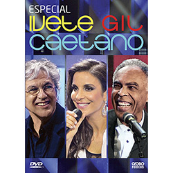 Tudo sobre 'DVD Especial Ivete Sangalo, Gilberto Gil e Caetano Veloso'