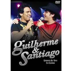 Tudo sobre 'DVD Guilherme & Santiago - Guilherme & Santiago: ao Vivo em Goiânia'