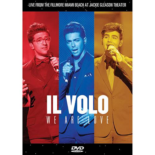 Tudo sobre 'DVD - IL Volo - We Are Love - Live From Miami Beach At Jackie Gleason Theatre'
