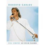 Dvd Roberto Carlos - Pra Sempre Ao Vivo No Pacaembu