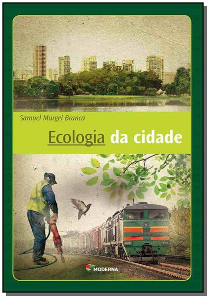 Ecologia da Cidade - 03 Ed - Moderna