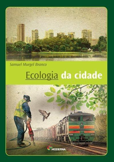 Ecologia da Cidade - 3ª Edição - Moderna